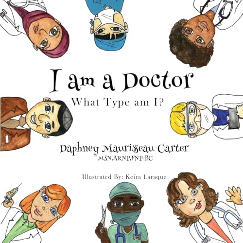 I Am a Doctor: What Type Am I? (Paperback) - Daphney Maurissaeau Carter