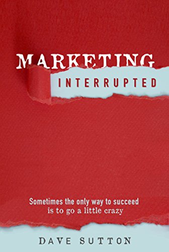 Beispielbild fr Marketing, Interrupted: Sometimes the Only Way to Succeed Is to Go a Little Crazy zum Verkauf von ThriftBooks-Dallas