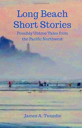 Stock image for Long Beach Short Stories: Possibly Untrue Tales from the Pacific Northwest for sale by Half Price Books Inc.