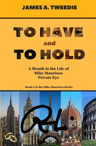 Stock image for To Have and To Hold: One Month in the Life of Mike Maurison, Private Eye (Mike Maurison Series Book 2) for sale by SecondSale