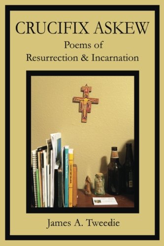 Stock image for Crucifix Askew: Poems of Resurrection & Incarnation for sale by Revaluation Books