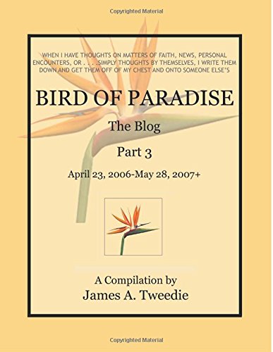 Stock image for Bird of Paradise--The Blog Part 3: April 23, 2006 to May 30, 2007+: Volume 2 for sale by Revaluation Books