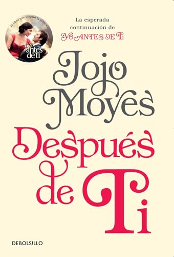 Stock image for Despues de Ti / After You: La esperada continuacion de Yo Antes de Ti /The Anticipated Continuation of I Before You (Spanish Edition) for sale by Books-FYI, Inc.