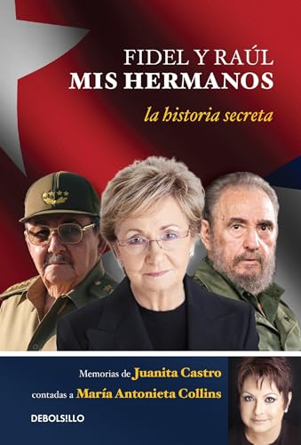 Stock image for Fidel Y Raúl, MIS Hermanos. / My Brothers Fidel and Raul. Juanita Castro's Memoir as Told to Mara Antonieta Collins: La Historia Secreta: Memorias de for sale by ThriftBooks-Dallas