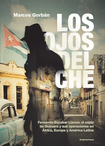 9781945540295: Los ojos del Che/ Che's Eyes: Fernando Escobar Llanos: el espia de Guevara y sus operaciones en africa, Europa y America Latina.