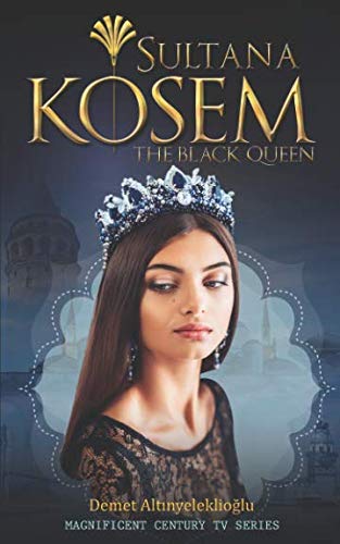 Imagen de archivo de Sultana Kosem: The Black Queen (Magnificent Century) a la venta por GF Books, Inc.