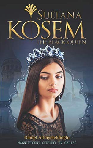 9781945544002: Sultana Kosem: The Black Queen (Magnificent Century)