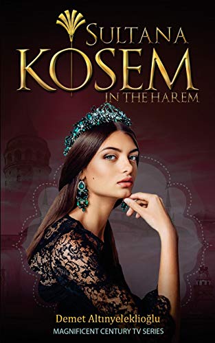 Beispielbild fr Sultana Kosem: In The Harem: Volume 1 (Magnificent Century) zum Verkauf von AwesomeBooks