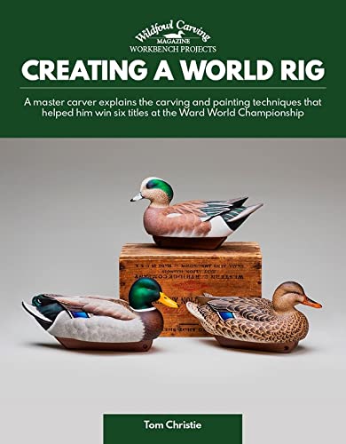 Beispielbild fr Creating a World Rig: A Master Carver Explains the Carving and Painting Techniques that Helped Him Win Six Titles at the Ward World Championship zum Verkauf von Goodwill Books