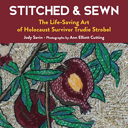 Stock image for Stitched & Sewn: The Life-Saving Art of Holocaust Survivor Trudie Strobel for sale by Book Trader Cafe, LLC