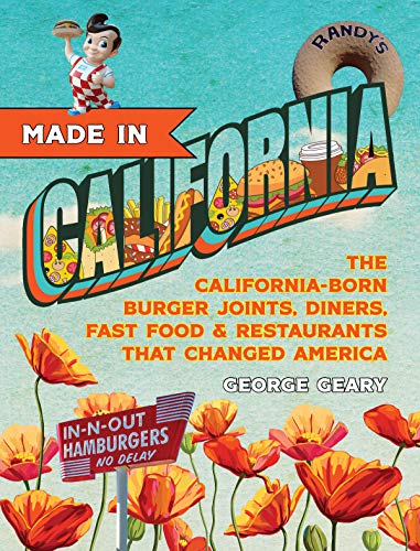 Stock image for Made In California: The California-Born Diners, Burger Joints, Restaurants Fast Food that Changed America for sale by Books-FYI, Inc.