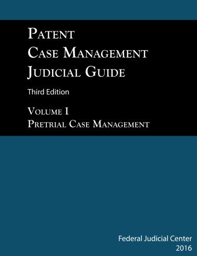 Beispielbild fr Patent Case Management Judicial Guide (3rd edition 2016): Volume I: Pretrial Case Management zum Verkauf von Book Deals