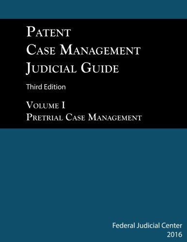 Imagen de archivo de Patent Case Management Judicial Guide (3rd edition 2016): Volume I: Pretrial Case Management a la venta por Books Unplugged