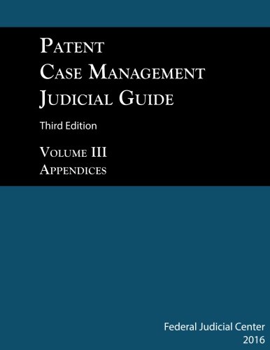 Imagen de archivo de Patent Case Management Judicial Guide 3rd edition (2016) Volume III: Appendices: Patent Local Rules and Model Jury Instructions a la venta por Omega