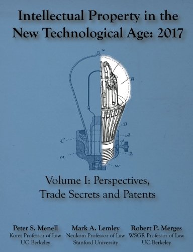 Imagen de archivo de Intellectual Property in the New Technological Age 2017: Vol. I Perspectives, Trade Secrets and Patents a la venta por Better World Books