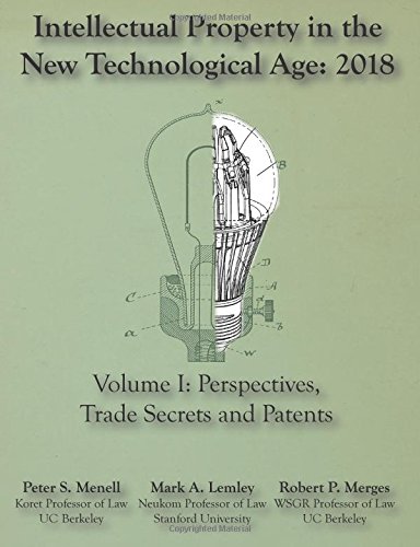 Imagen de archivo de Intellectual Property in the New Technological Age 2018 : Vol. I Perspectives, Trade Secrets and Patents a la venta por Better World Books: West