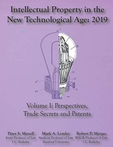 9781945555121: Intellectual Property in the New Technological Age 2019: Vol I Perspectives, Trade Secrets and Patents