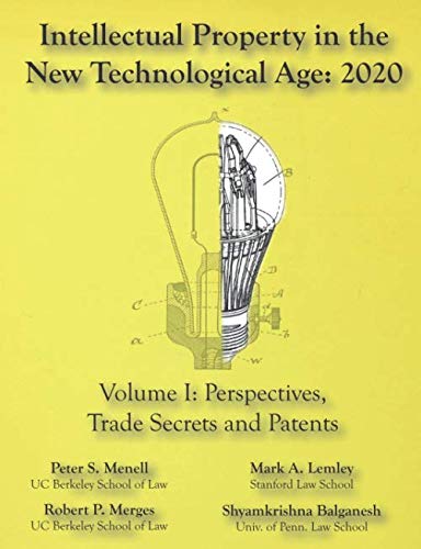Intellectual Property in the New Technological Age 2020 Vol  I Perspectives  Trade Secrets and Patents  Vol I Perspectives  Trade Secrets and Patents