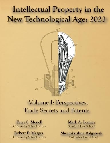 9781945555244: Intellectual Property in the New Technological Age 2023 Vol. I Perspectives, Trade Secrets and Patents