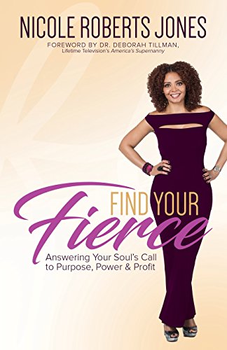 Stock image for Find Your FIERCE: Answering Your Soul's Call to Purpose, Power & Profit for sale by Discover Books