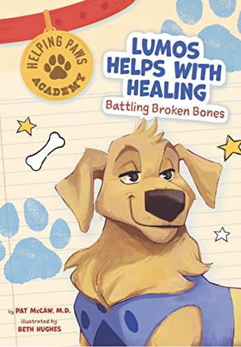 Imagen de archivo de Lumos Helps with Healing: Battling Broken Bones (Helping Paws Academy) a la venta por Lakeside Books
