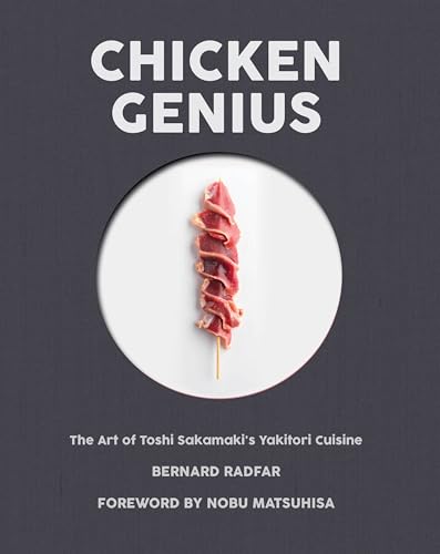 Beispielbild fr Chicken Genius: The Art of Toshi Sakamaki's Yakitori Cuisine zum Verkauf von Chaparral Books