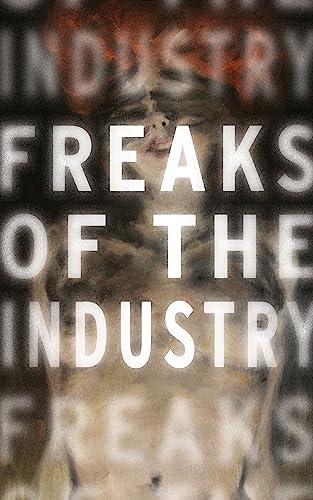 Imagen de archivo de Freaks of the Industry a la venta por Better World Books: West