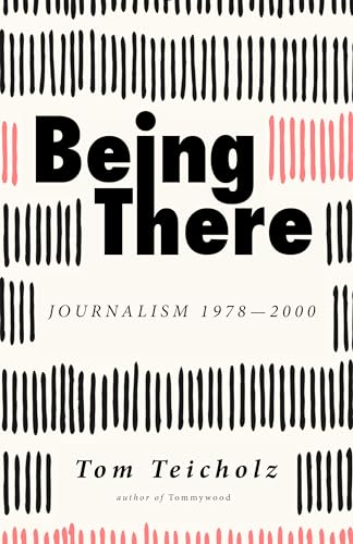 Beispielbild fr Being There: Journalism 1978-2000 zum Verkauf von Books From California