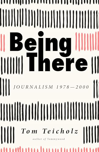 Stock image for Being There: Journalism 1978-2000 for sale by Irish Booksellers