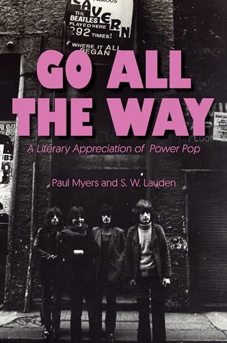 Stock image for Go All the Way : A Literary Appreciation of Power Pop for sale by Better World Books