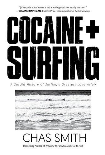 Imagen de archivo de Cocaine + Surfing: A Sordid History of Surfing's Greatest Love Affair a la venta por Irish Booksellers