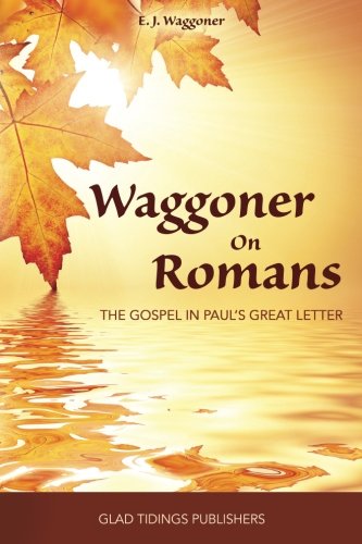 Beispielbild fr Waggoner on Romans: The Gospel in Pauls Great Letter zum Verkauf von Blue Vase Books