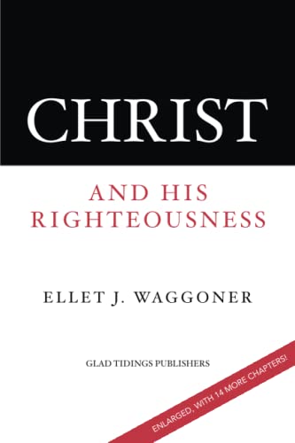 Christ and His Righteousness by Waggoner, E. J.: Good (2017) | GF Books ...
