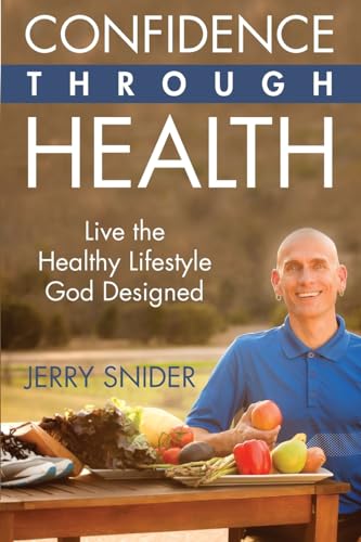 Stock image for Confidence Through Health: Live the Healthy Lifestyle God Designed for sale by Lucky's Textbooks