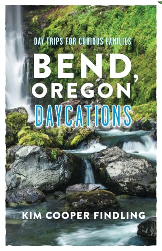 Stock image for Bend, Oregon Daycations: Day Trips for Curious Families for sale by SecondSale