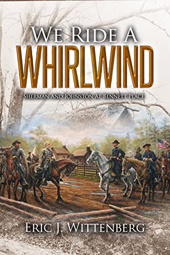 Stock image for We Ride a Whirlwind: Sherman and Johnston at Bennett Place for sale by ThriftBooks-Dallas