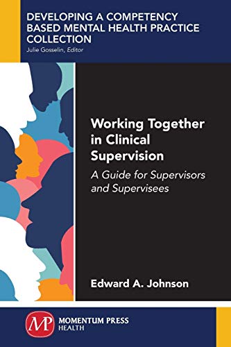 9781945612480: Working Together in Clinical Supervision: A Guide for Supervisors and Supervisees