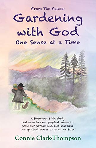 Beispielbild fr From the Fence: Gardening with God: One sense at a Time zum Verkauf von ThriftBooks-Dallas