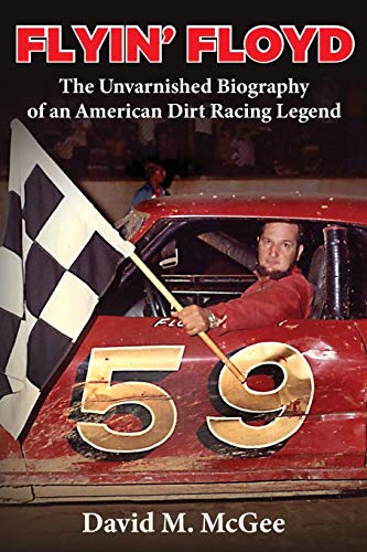 Beispielbild fr Flyin' Floyd - The Unvarnished Biography of an American Dirt Racing Legend zum Verkauf von Buchpark