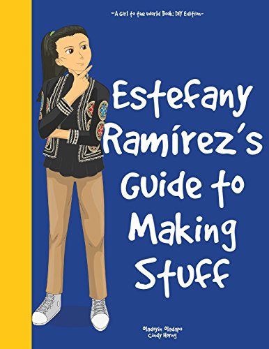 Beispielbild fr Girl to the World: Estefany Ramrez's Guide to Making Stuff zum Verkauf von Lucky's Textbooks