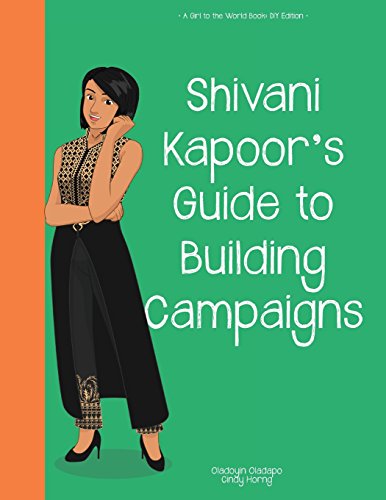 9781945623073: Girl to the World: Shivani Kapoor's Guide to Building Campaigns