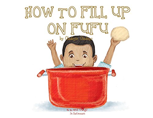 Stock image for A, Z, and Things in Between: How to Fill Up on Fufu for sale by Lucky's Textbooks