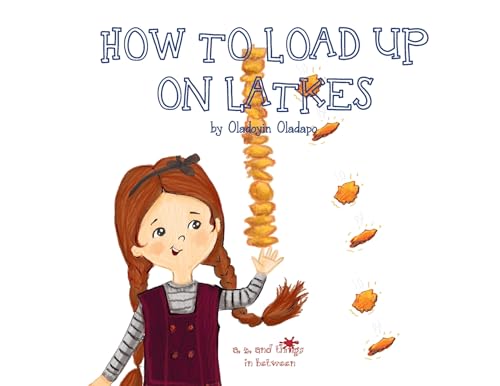 Stock image for A, Z, and Things in Between: How to Load up on Latkes for sale by Lucky's Textbooks