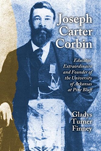 9781945624025: Joseph Carter Corbin: Educator Extraordinaire and Founder of the University of Arkansas at Pine Bluff