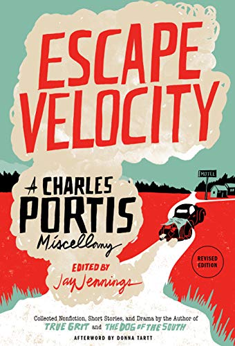9781945624261: Escape Velocity: A Charles Portis Miscellany