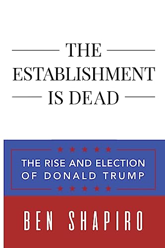 Stock image for The Establishment Is Dead: The Rise and Election of Donald Trump for sale by SecondSale