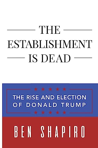 9781945630729: The Establishment Is Dead: The Rise and Election of Donald Trump