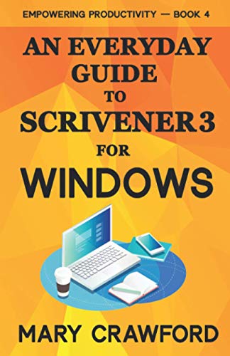 Beispielbild fr An Everyday Guide to Scrivener 3 For Windows (Empowering Productivity) zum Verkauf von WorldofBooks