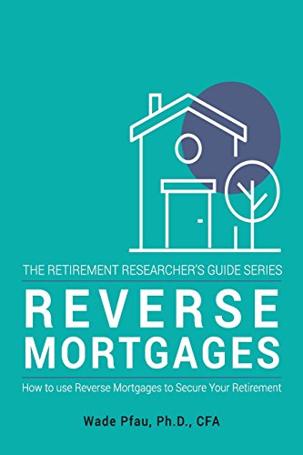 Stock image for Reverse Mortgages: How to use Reverse Mortgages to Secure Your Retirement (The Retirement Researcher's Guide Series) (Volume 1) for sale by SecondSale
