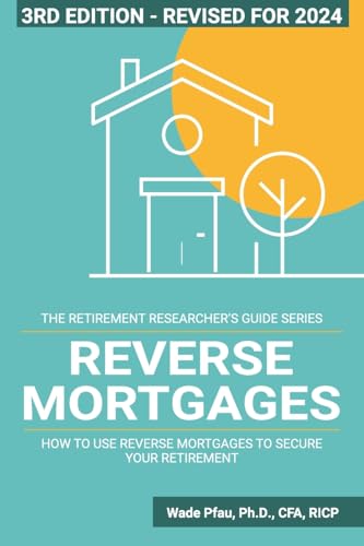 Stock image for Reverse Mortgages: How to use Reverse Mortgages to Secure Your Retirement (The Retirement Researcher Guide Series) for sale by Goodwill